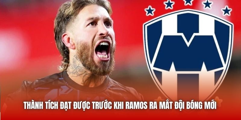 Thành tích đạt được trước khi Ramos ra mắt đội bóng mới