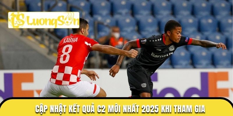 Cập nhật kết quả c2 mới nhất 2025 khi tham gia