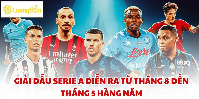 Giải đấu Serie A diễn ra từ tháng 8 đến tháng 5 hàng năm