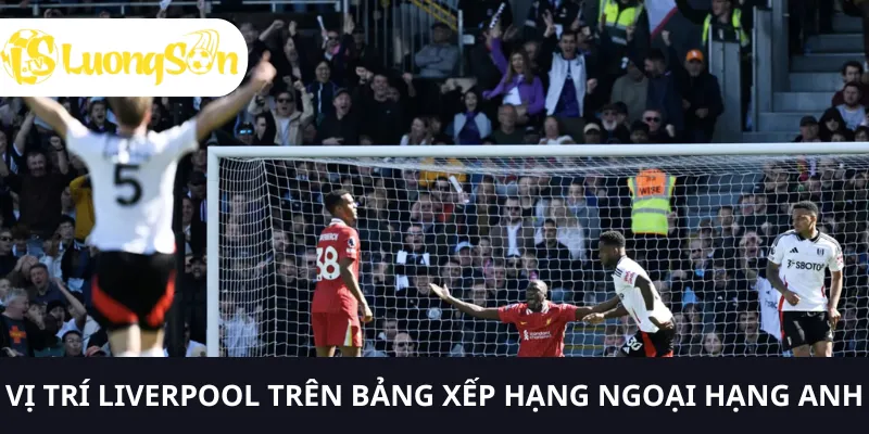 The Kop đang dẫn đầu bảng xếp hạng Ngoại hạng Anh